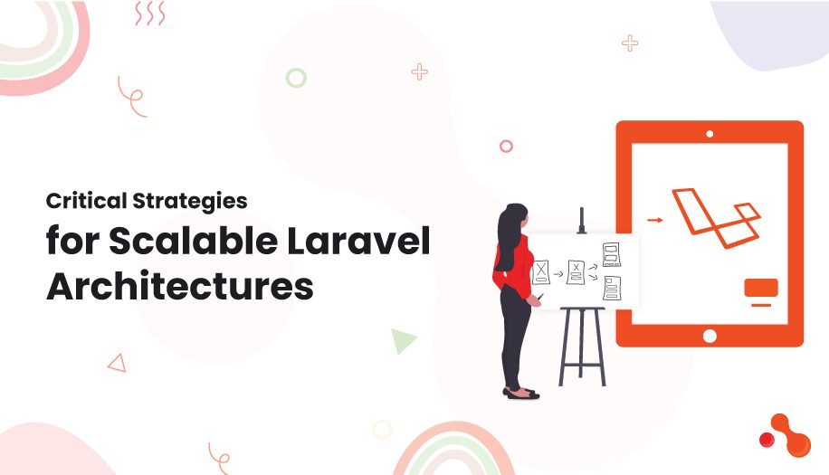 Critical Strategies for Scalable Laravel Architecture