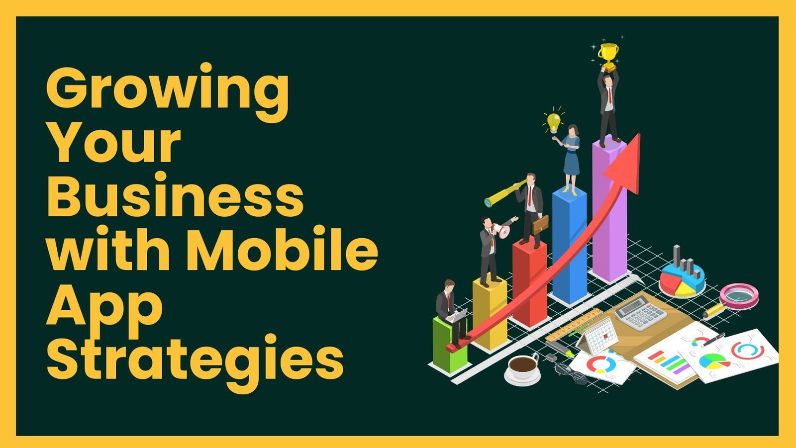 Growing Your Business with Mobile App Strategies