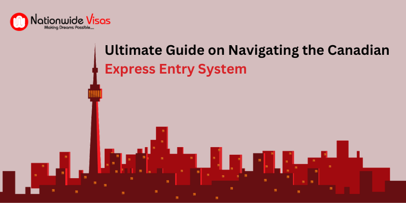 Ultimate Guide on Navigating the Canadian Express Entry System