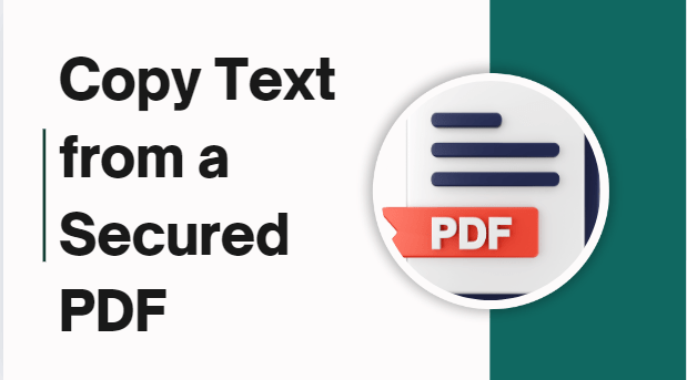 How to Copy Text from a Secured PDF?